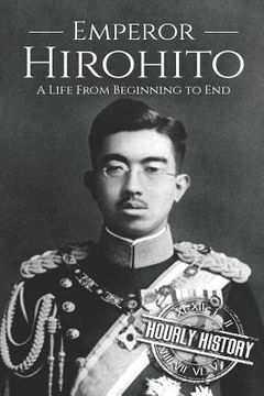 portada Hirohito: A Life From Beginning to End (en Inglés)
