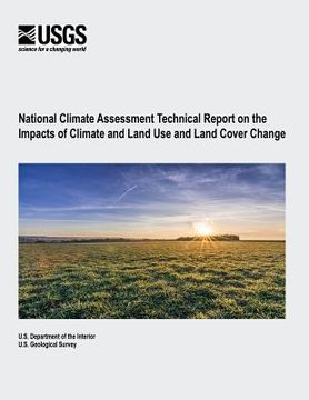 portada National Climate Assessment Technical Report on the Impacts of Climate and Land Use and Land Cover Change (en Inglés)