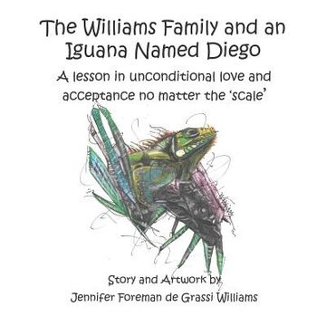 portada The Williams Family and an Iguana Named Diego: A lesson in unconditional love and acceptance no matter the 'scale' (en Inglés)