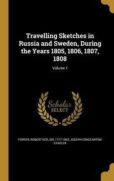 portada Travelling Sketches in Russia and Sweden, During the Years 1805, 1806, 1807, 1808; Volume 1 (en Inglés)