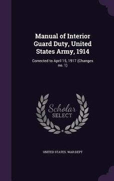 portada Manual of Interior Guard Duty, United States Army, 1914: Corrected to April 15, 1917 (Changes no. 1)