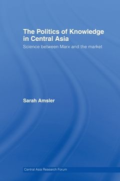 portada the politics of knowledge in central asia