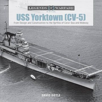 portada USS Yorktown: From Design and Construction to the Battles of Coral Sea and Midway (Legends of Warfare: Naval)