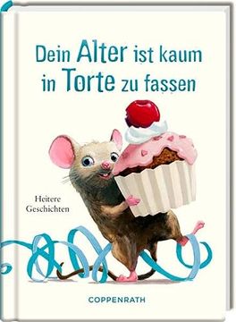 portada Dein Alter ist Kaum in Torte zu Fassen (Heitere Geschichten) (in German)