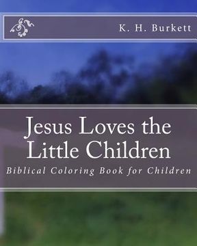 portada Jesus Loves the Little Children: Biblical Coloring Book for Children (en Inglés)