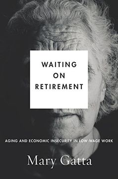 portada Waiting on Retirement: Aging and Economic Insecurity in Low-Wage Work (Studies in Social Inequality) (en Inglés)