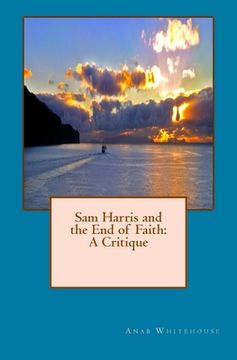 portada Sam Harris and the End of Faith: A Critique (en Inglés)