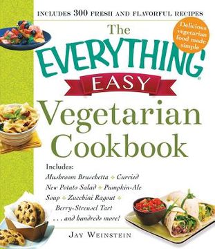 portada The Everything Easy Vegetarian Cookbook: Includes Mushroom Bruschetta, Curried New Potato Salad, Pumpkin-Ale Soup, Zucchini Ragout, Berry-Streusel Tar (en Inglés)
