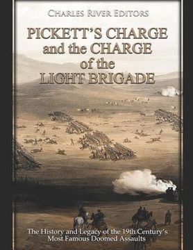portada Pickett's Charge and the Charge of the Light Brigade: The History and Legacy of the 19th Century's Most Famous Doomed Assaults (en Inglés)