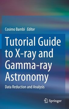 portada Tutorial Guide to X-Ray and Gamma-Ray Astronomy: Data Reduction and Analysis (en Inglés)