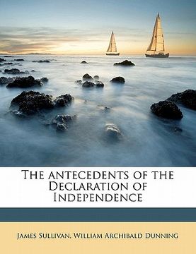 portada the antecedents of the declaration of independence (en Inglés)