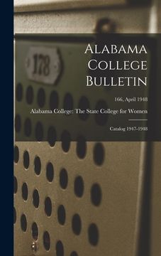 portada Alabama College Bulletin: Catalog 1947-1948; 166, April 1948 (en Inglés)