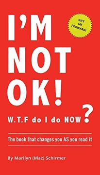 portada I'm not ok. W. T. F do i do Now? The Book That Changes you as you Read it. (en Inglés)