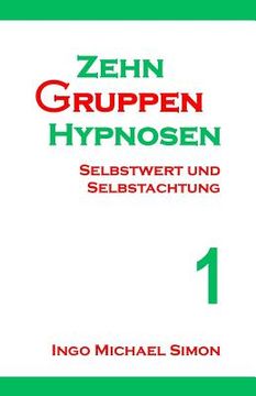 portada Zehn Gruppenhypnosen 1: Selbstwert Und Selbstachtung (en Alemán)