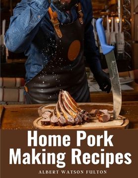 portada Home Pork Making Recipes: The Art of Pork Making (en Inglés)