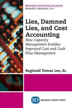 portada Lies, Damned Lies, and Cost Accounting (en Inglés)