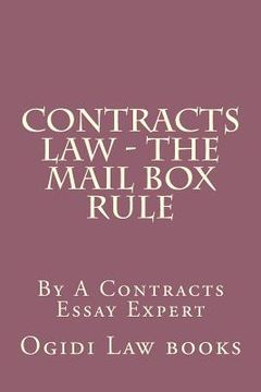 Contracts Law - The Mail Box Rule: By A Contracts Essay Expert (en Inglés)