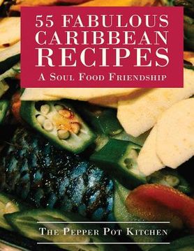 portada 55 Fabulous Caribbean Recipes: A Soul Food Friendship (en Inglés)
