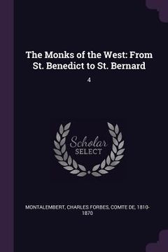 portada The Monks of the West: From St. Benedict to St. Bernard: 4 (en Inglés)