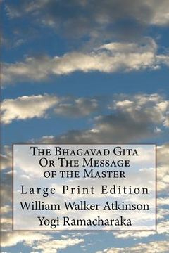 portada The Bhagavad Gita Or The Message of the Master: Large Print Edition (en Inglés)