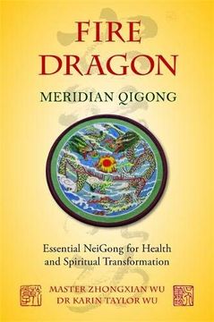 portada Fire Dragon Meridian Qigong: Essential Neigong for Health and Spiritual Transformation (en Inglés)