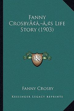 portada fanny crosbyacentsa -a centss life story (1903) (in English)