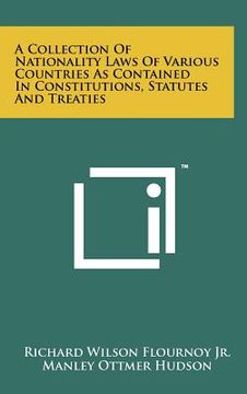 portada a collection of nationality laws of various countries as contained in constitutions, statutes and treaties (en Inglés)