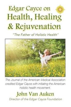 portada Edgar Cayce on Health, Healing, and Rejuvenation (en Inglés)