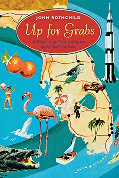 portada Up for Grabs: A Trip Through Time and Space in the Sunshine State (Florida Sand Dollar Books) (en Inglés)