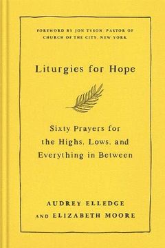 portada Liturgies for Hope: Sixty Prayers for the Highs, Lows, and Everything in Between (en Inglés)