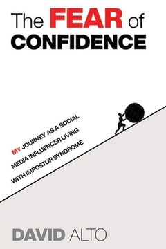 portada The Fear of Confidence: My journey as a social media influencer living with Impostor Syndrome (en Inglés)