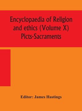 portada Encyclopaedia of religion and ethics (Volume X) Picts-Sacraments (en Inglés)