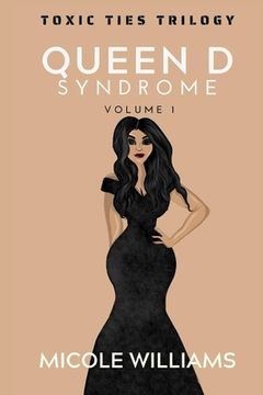 portada Toxic Ties Trilogy: Queen D Syndrome (Vol 1) (en Inglés)