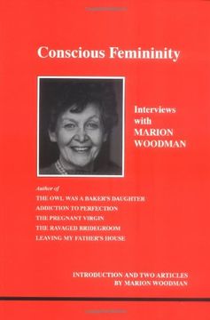 portada Conscious Femininity: Interviews with Marion Woodman (Studies in Jungian psychology by Jungian analysts)