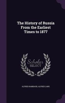 portada The History of Russia From the Earliest Times to 1877 (en Inglés)