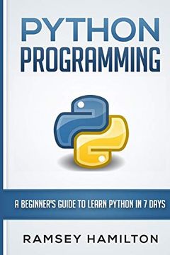 portada Python Programming: A Beginner'S Guide to Learn Python in 7 Days (en Inglés)