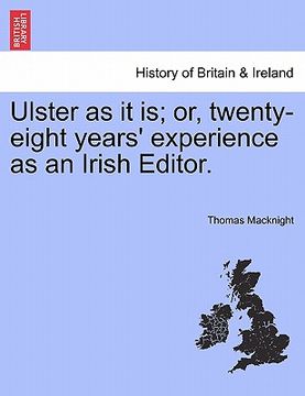portada ulster as it is; or, twenty-eight years' experience as an irish editor. (in English)