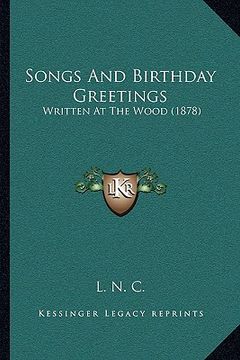 portada songs and birthday greetings: written at the wood (1878) (en Inglés)