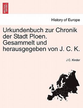 portada Urkundenbuch Zur Chronik Der Stadt Ploen. Gesammelt Und Herausgegeben Von J. C. K. (in German)