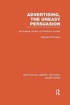 portada Advertising, the Uneasy Persuasion: Its Dubious Impact on American Society (Routledge Library Editions: Advertising)