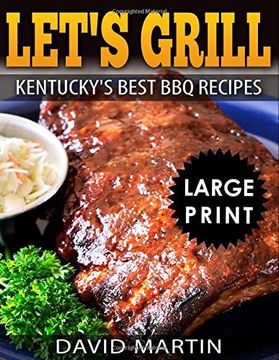 portada Let’S Grill! Kentucky’S Best bbq Recipes ***Large Print Edition*** (en Inglés)