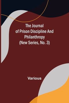 portada The Journal of Prison Discipline and Philanthropy (New Series, No. 3) (en Inglés)