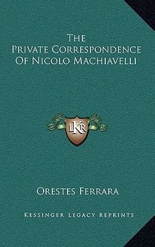 portada the private correspondence of nicolo machiavelli (en Inglés)