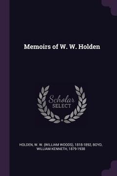 portada Memoirs of W. W. Holden (en Inglés)