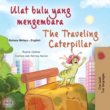 portada The Traveling Caterpillar (Malay English Bilingual Book for Kids)