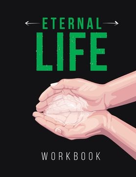 portada Eternal Life Workbook: Believe To Be Alive (en Inglés)