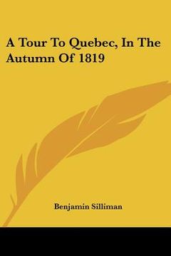 portada a tour to quebec, in the autumn of 1819 (en Inglés)