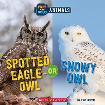 portada Spotted Eagle-Owl or Snowy owl (Hot and Cold Animals, 3) (in English)