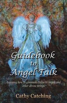 portada Guidebook to Angel Talk: Learning to Communicate with Angels and Other Divine Beings! (en Inglés)