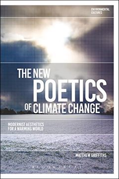 portada The new Poetics of Climate Change: Modernist Aesthetics for a Warming World (Environmental Cultures) (in English)
